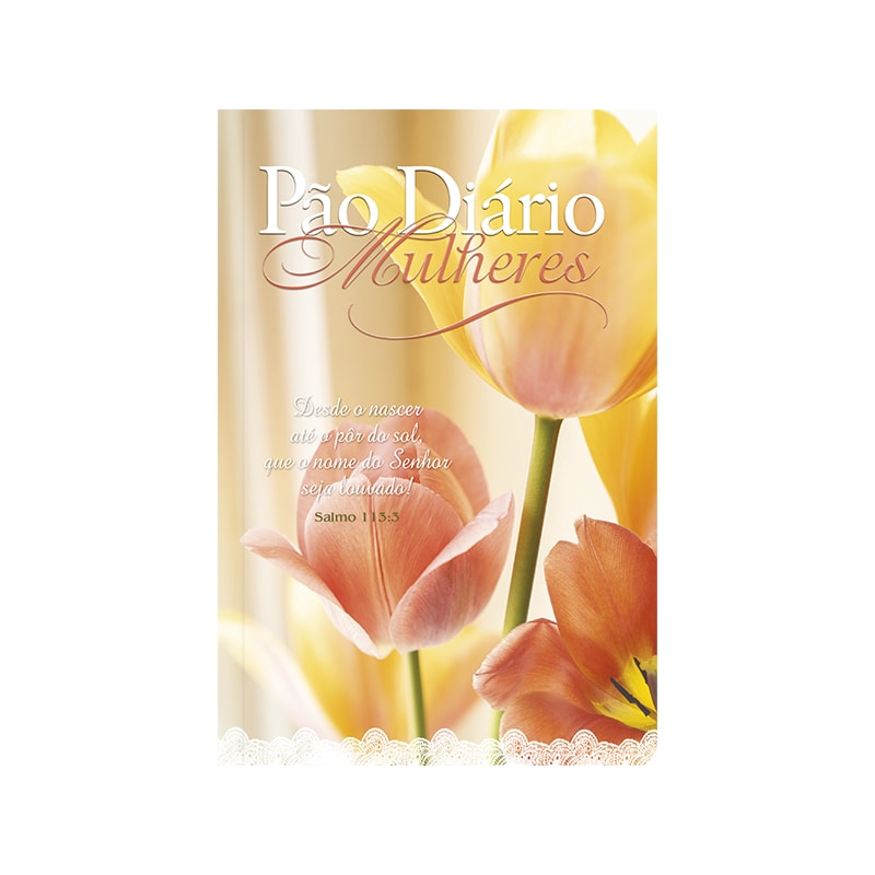 Devocional Pão Diário mulheres - louvor: 365 meditações devocionais especiais para mulheres