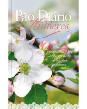 Devocional Pão Diário Mulheres - Sejam cheias de alegria: 365 meditações devocionais especiais para mulheres
