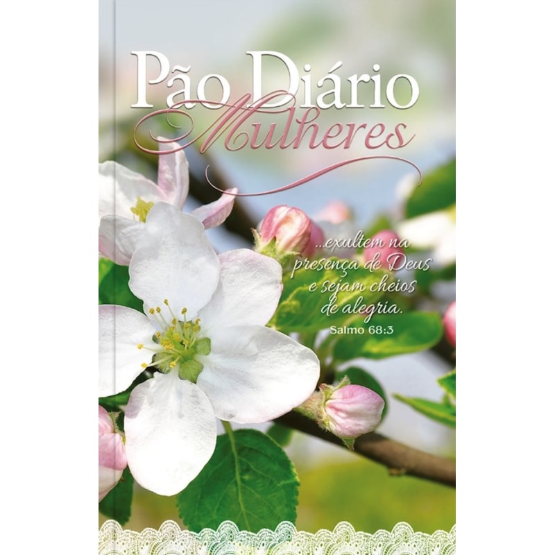 Devocional Pão Diário Mulheres - Sejam cheias de alegria: 365 meditações devocionais especiais para mulheres