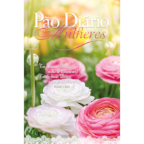 Devocional Pão Diário - Mulheres te exaltarei - Uma meditação para cada dia do ano: 365 meditações devocionais