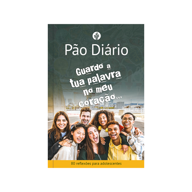 Devocional Pão Diário para adolescentes - Guardo a tua palavra no meu coração