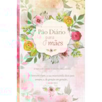 Devocional Pão Diário para Mães: 55 reflexões para o seu encorajamento