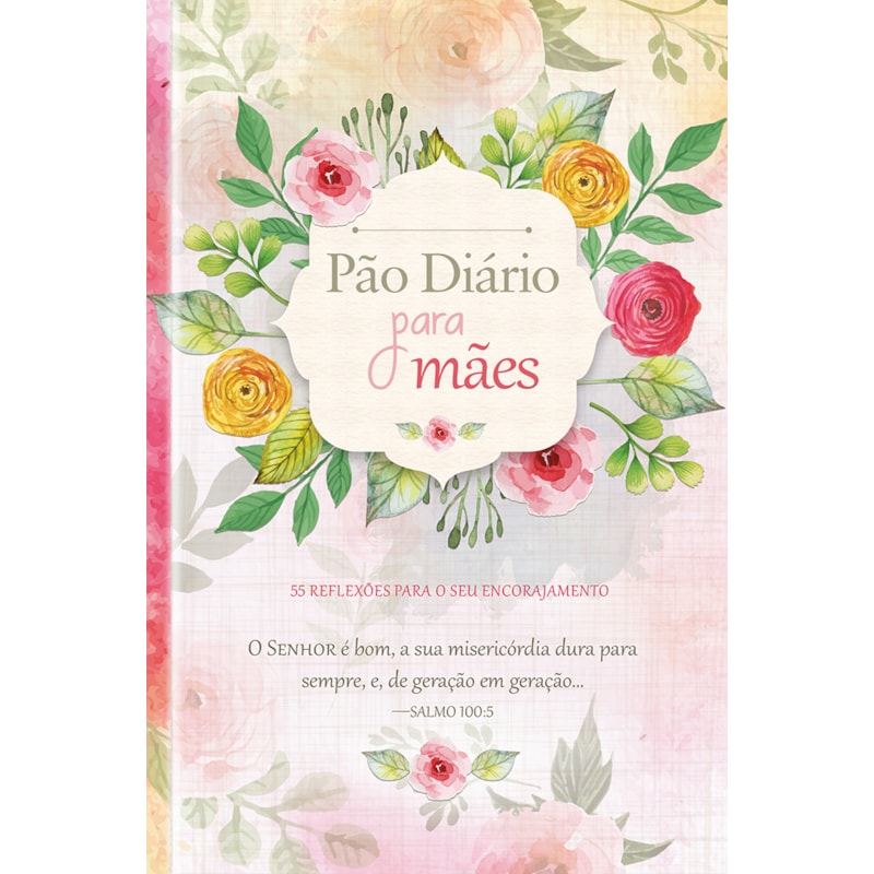 Devocional Pão Diário para Mães: 55 reflexões para o seu encorajamento