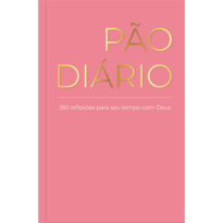 Devocional Pão Diário - Rosa - Devocional diário: Um devocional para cada dia do ano