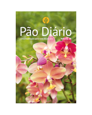 Devocional Pão Diário vol.28 - Uma meditação para cada dia do ano- Flores - O Devocional mais lido no mundo: 365 meditações devocionais