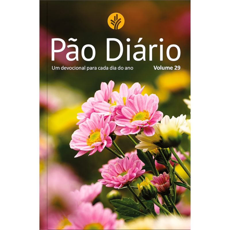 Devocional Pão Diário vol. 29 - Flores - O Devocional mais lido no mundo: Um devocional para cada dia do ano