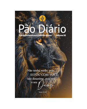 Devocional Pão Diário Vol.30 Leão | Não tenha medo: Uma meditação para cada dia do ano