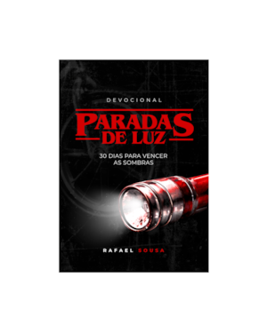 DEVOCIONAL PARADAS DE LUZ: 30 DIAS PARA VENCER AS SOMBRAS