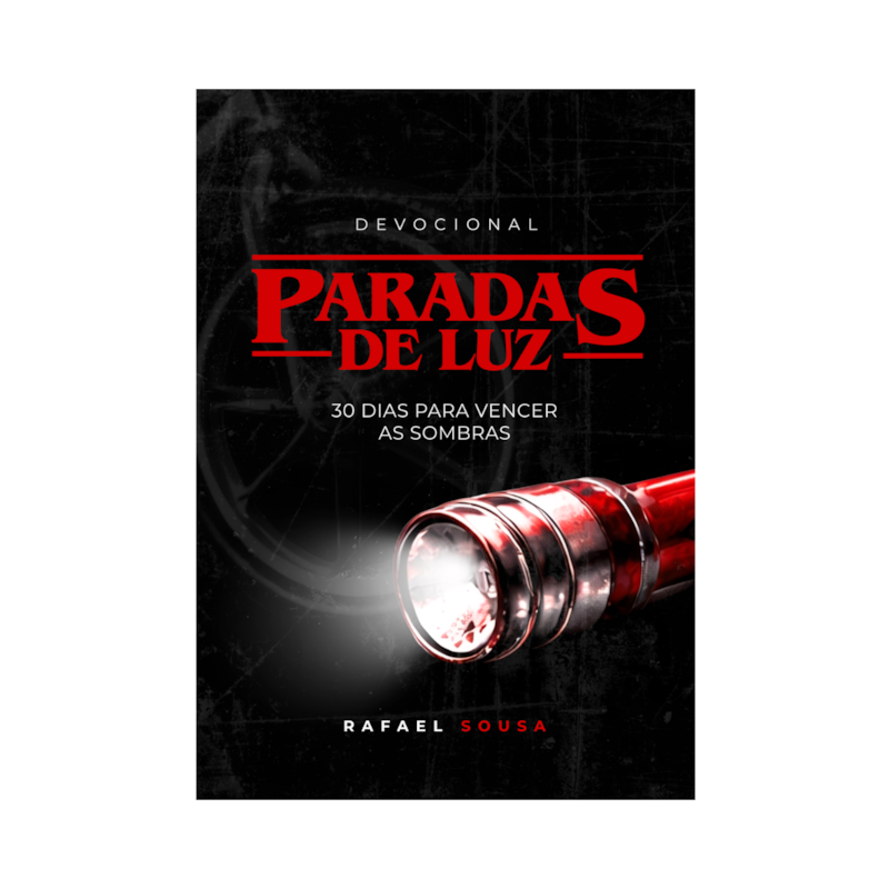 DEVOCIONAL PARADAS DE LUZ: 30 DIAS PARA VENCER AS SOMBRAS