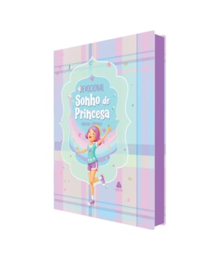 Devocional sonho de princesa: Crescendo na Fé