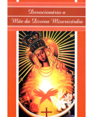 DEVOCIONARIO A MAE DA DIVINA MISERICORDIA