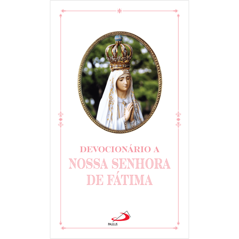 DEVOCIONÁRIO A NOSSA SENHORA DE FÁTIMA