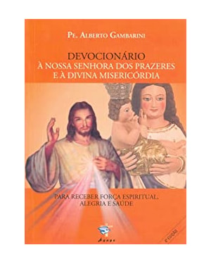 DEVOCIONARIO A NOSSA SENHORA DOS PRAZERES E À DIVINA MISERCÓRDIA