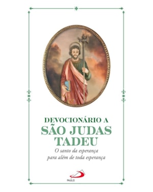 Devocionário a São Judas Tadeu: O Santo da esperança para além de toda esperança
