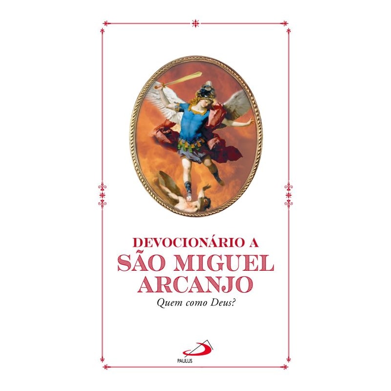 DEVOCIONÁRIO A SÃO MIGUEL ARCANJO - QUEM COMO DEUS?