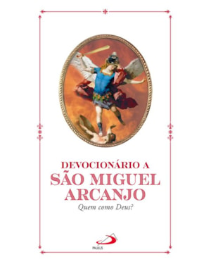Devocionário a São Miguel Arcanjo: quem como Deus?