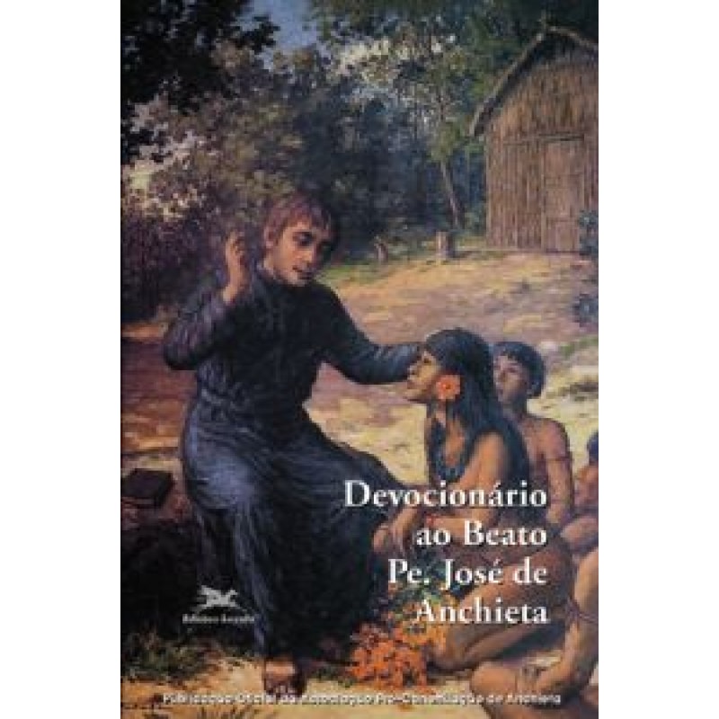 Devocionário ao Beato Pe. José de Anchieta * - Manuais, Devoc., Nov., Canc.