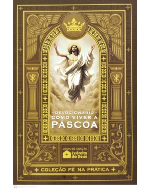 DEVOCIONÁRIO COMO VIVER A PÁSCOA | FÉ NA PRÁTICA