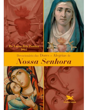 DEVOCIONÁRIO DAS DORES E ALEGRIAS DE NOSSA SENHORA