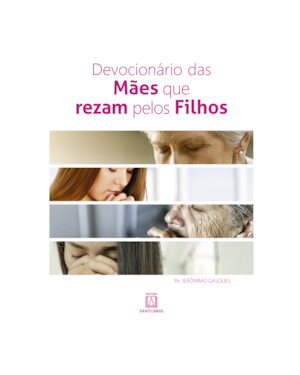 DEVOCIONÁRIO DAS MÃES QUE REZAM PELOS FILHOS