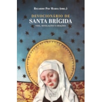 DEVOCIONÁRIO DE SANTA BRÍGIDA: VIDA, REVELAÇÕES E ORAÇÕES