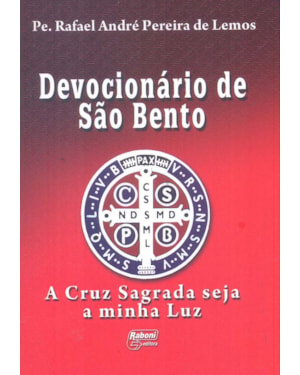 DEVOCIONARIO DE SAO BENTO - A CRUZ SAGRADA SEJA A MINHA LUZ