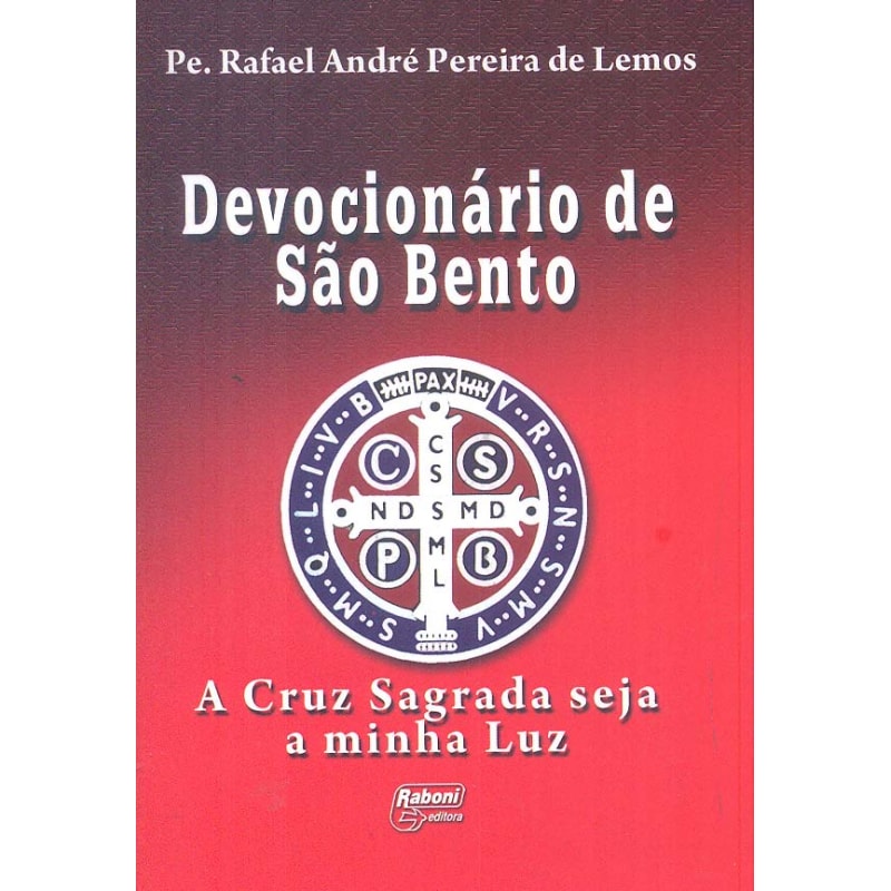 DEVOCIONARIO DE SAO BENTO - A CRUZ SAGRADA SEJA A MINHA LUZ