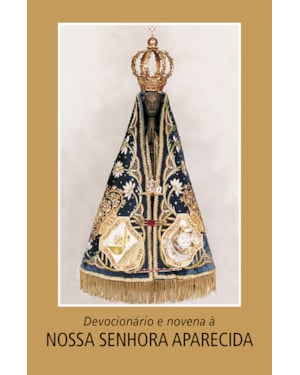 DEVOCIONÁRIO E NOVENA A NOSSA SENHORA APARECIDA