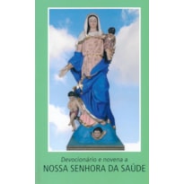 DEVOCIONÁRIO E NOVENA A NOSSA SENHORA DA SAÚDE