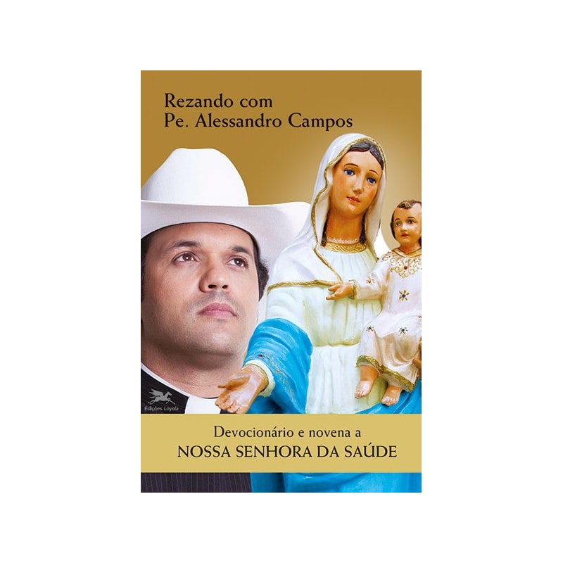 DEVOCIONÁRIO E NOVENA A NOSSA SENHORA DA SAÚDE
