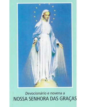 DEVOCIONÁRIO E NOVENA A NOSSA SENHORA DAS GRAÇAS
