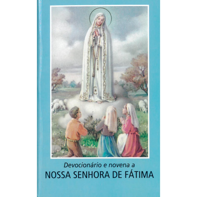 DEVOCIONÁRIO E NOVENA A NOSSA SENHORA DE FÁTIMA