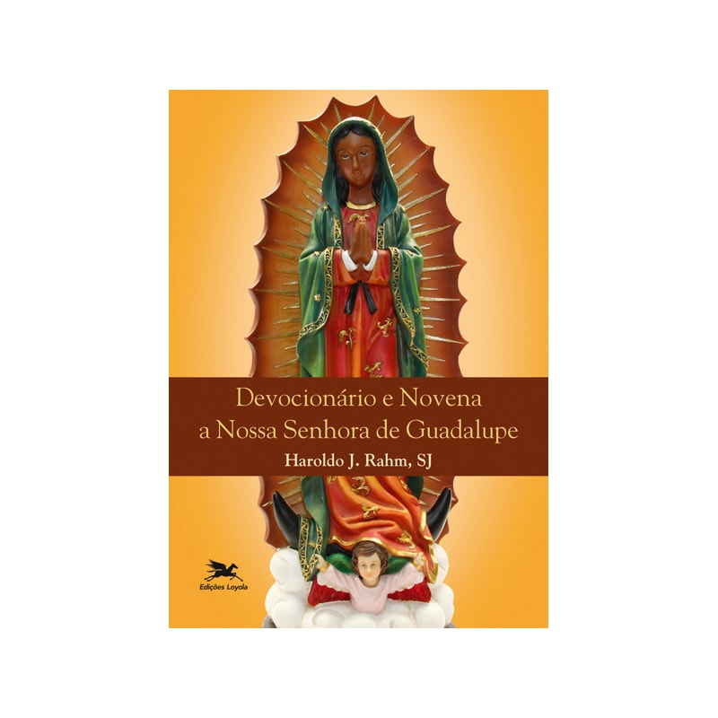 DEVOCIONÁRIO E NOVENA A NOSSA SENHORA DE GUADALUPE