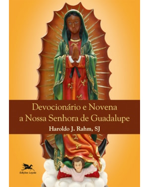 DEVOCIONÁRIO E NOVENA A NOSSA SENHORA DE GUADALUPE