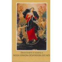 DEVOCIONÁRIO E NOVENA A NOSSA SENHORA DESATADORA DOS NÓS