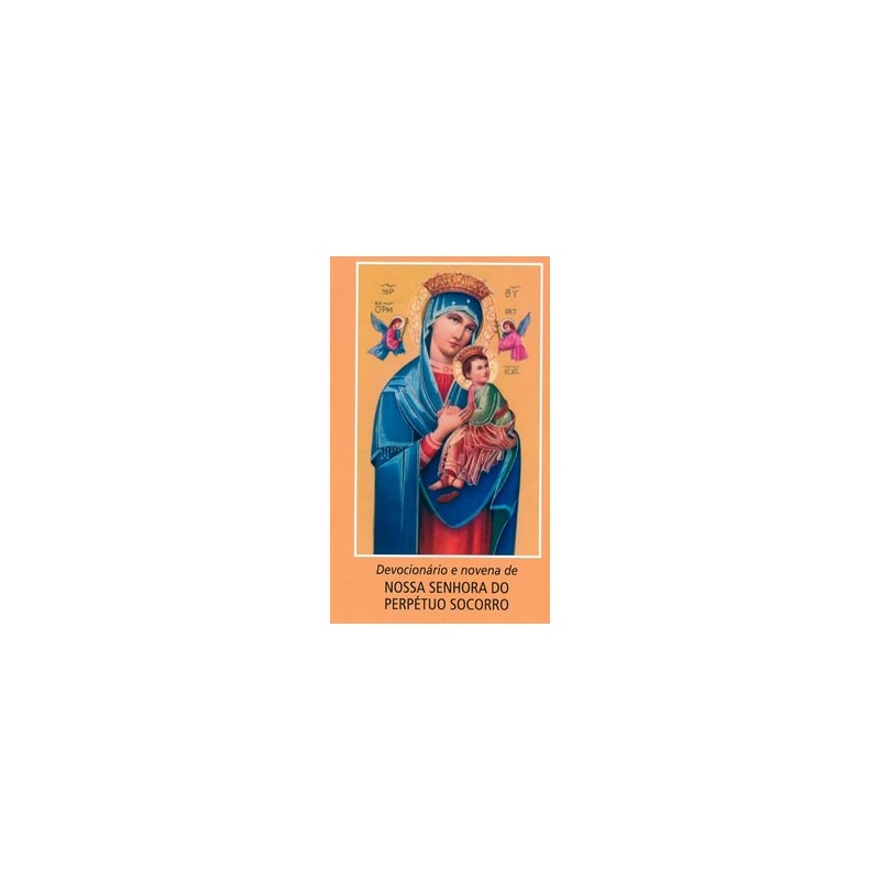 DEVOCIONÁRIO E NOVENA A NOSSA SENHORA DO PERPÉTUO SOCORRO