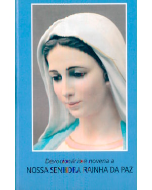 DEVOCIONÁRIO E NOVENA A NOSSA SENHORA RAINHA DA PAZ