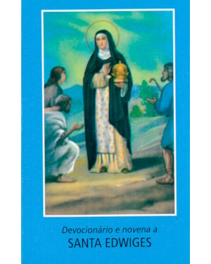 DEVOCIONÁRIO E NOVENA A SANTA EDWIGES