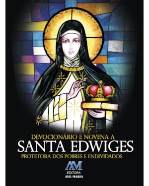 Devocionário e novena a Santa Edwiges: protetora dos pobres e endividados