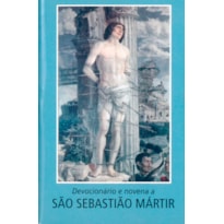 DEVOCIONÁRIO E NOVENA A SÃO SEBASTIÃO, MÁRTIR