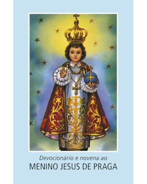 DEVOCIONÁRIO E NOVENA AO MENINO JESUS DE PRAGA