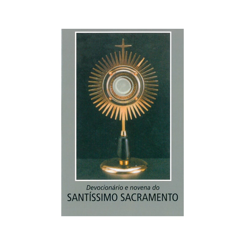 DEVOCIONÁRIO E NOVENA AO SANTÍSSIMO SACRAMENTO