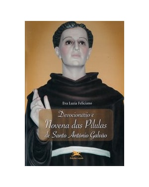 DEVOCIONÁRIO E NOVENA DAS PÍLULAS DE SANTO ANTÔNIO GALVÃO