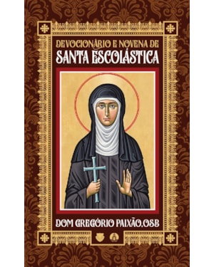 DEVOCIONÁRIO E NOVENA DE SANTA ESCOLÁSTICA
