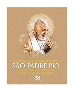 DEVOCIONÁRIO E NOVENA MILAGROSA A SÃO PADRE PIO