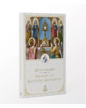 DEVOCIONÁRIO - INFANTES DO SANTÍSSIMO SACRAMENTO
