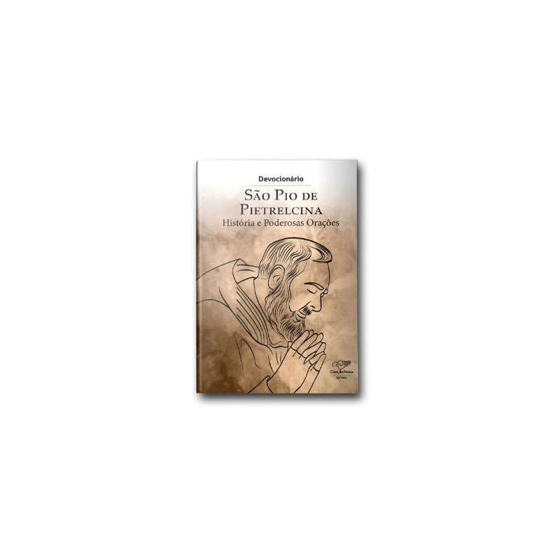 DEVOCIONÁRIO SÃO PIO DE PIETRELCINA - HISTÓRIA E PODEROSAS ORAÇÕES