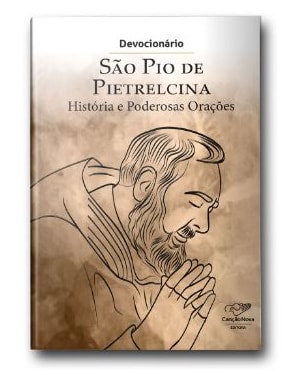 DEVOCIONÁRIO SÃO PIO DE PIETRELCINA - HISTÓRIA E PODEROSAS ORAÇÕES