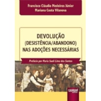 DEVOLUÇÃO (DESISTÊNCIA/ABANDONO) NAS ADOÇÕES NECESSÁRIAS