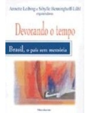 DEVORANDO O TEMPO - BRASIL, O PAIS SEM MEMORIA